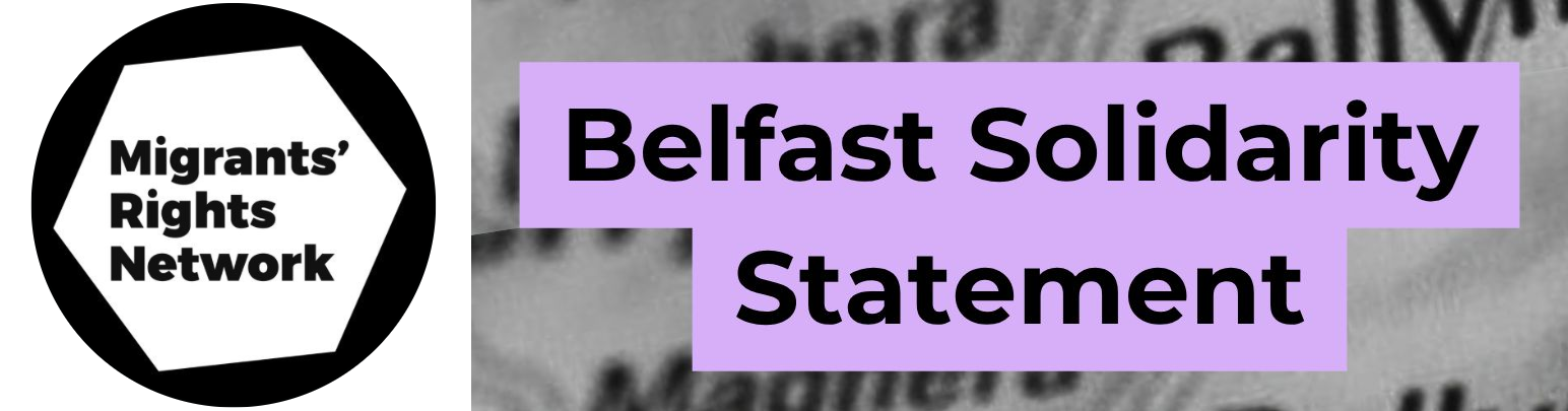 Migrants' Rights Network: Belfast Solidarity Statement