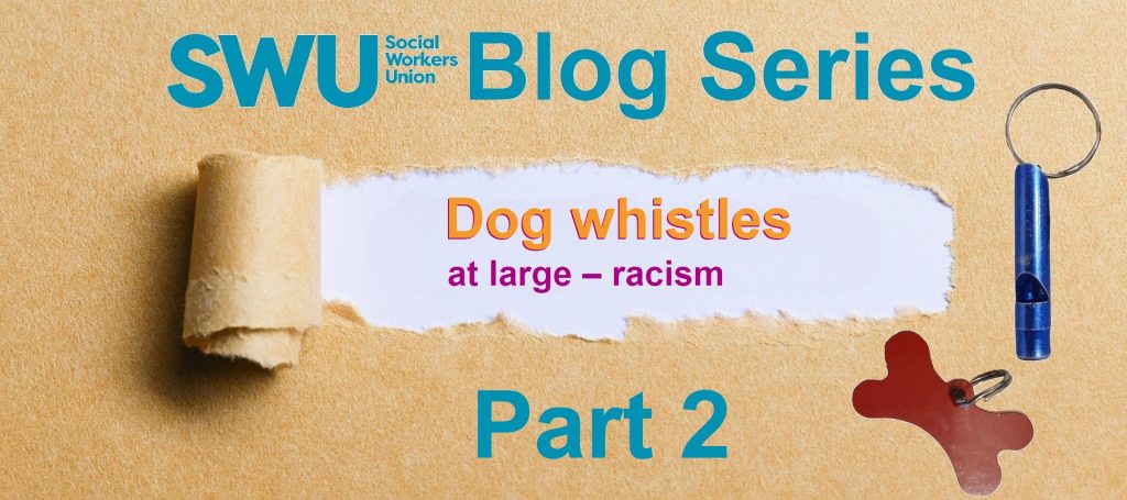 SWU Blog Series | Part 2: Dog whistles at large - racism