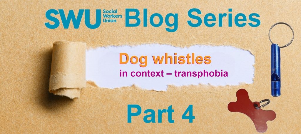 SWU Blog Series | Part 4: Dog whistles in context - transphobia