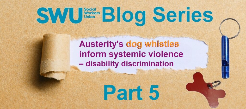 SWU Blog Series | Part 5: Austerity's dog whistles inform systemic violence – disability discrimination